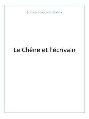cover image of Le Chêne et l'écrivain